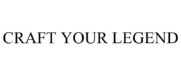 CRAFT YOUR LEGEND