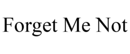 FORGET ME NOT