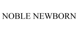 NOBLE NEWBORN