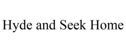 HYDE AND SEEK HOME