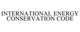 INTERNATIONAL ENERGY CONSERVATION CODE
