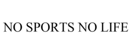 NO SPORTS NO LIFE