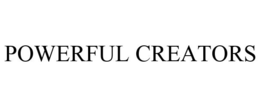 POWERFUL CREATORS