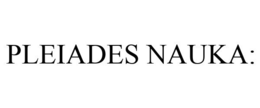 PLEIADES NAUKA: