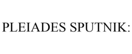 PLEIADES SPUTNIK: