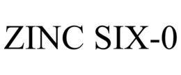 ZINC SIX-0