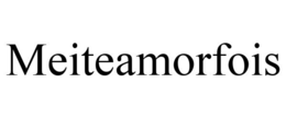 MEITEAMORFOIS