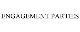 ENGAGEMENT PARTIES