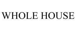 WHOLE HOUSE