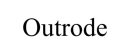 OUTRODE