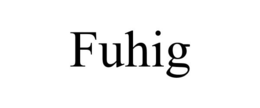 FUHIG