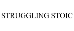 STRUGGLING STOIC