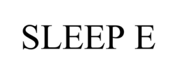 SLEEP E