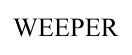 WEEPER