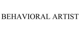 BEHAVIORAL ARTIST