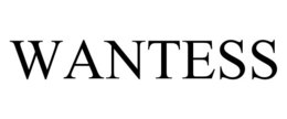 WANTESS