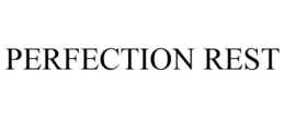 PERFECTION REST