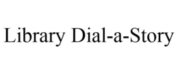 LIBRARY DIAL-A-STORY