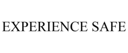 EXPERIENCE SAFE