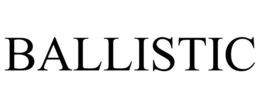 BALLISTIC
