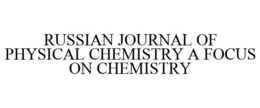 RUSSIAN JOURNAL OF PHYSICAL CHEMISTRY A FOCUS ON CHEMISTRY