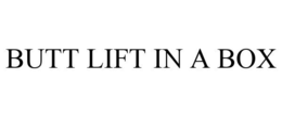BUTT LIFT IN A BOX