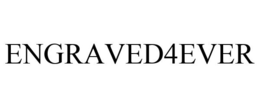 ENGRAVED4EVER