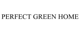 PERFECT GREEN HOME