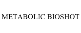 METABOLIC BIOSHOT