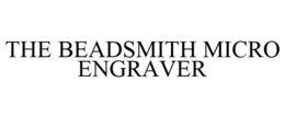 THE BEADSMITH MICRO ENGRAVER