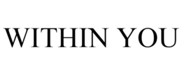 WITHIN YOU