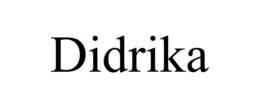 DIDRIKA