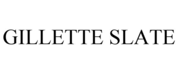 GILLETTE SLATE
