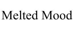 MELTED MOOD