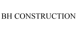 BH CONSTRUCTION