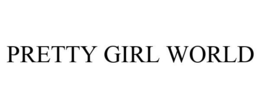 PRETTY GIRL WORLD