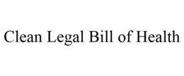 CLEAN LEGAL BILL OF HEALTH