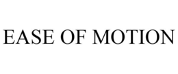 EASE OF MOTION