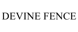 DEVINE FENCE