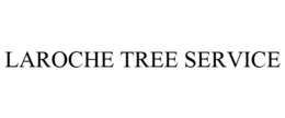 LAROCHE TREE SERVICE