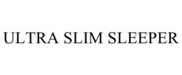 ULTRA SLIM SLEEPER