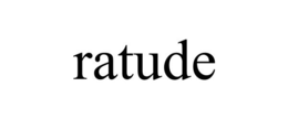RATUDE