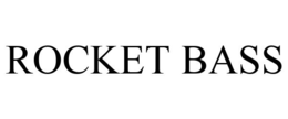 ROCKET BASS