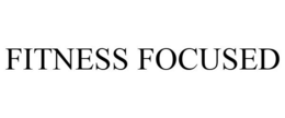 FITNESS FOCUSED
