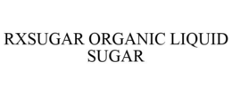 RXSUGAR ORGANIC LIQUID SUGAR
