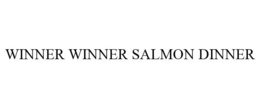 WINNER WINNER SALMON DINNER