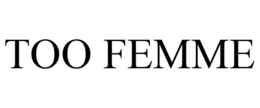 TOO FEMME
