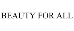 BEAUTY FOR ALL