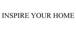 INSPIRE YOUR HOME