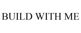 BUILD WITH ME